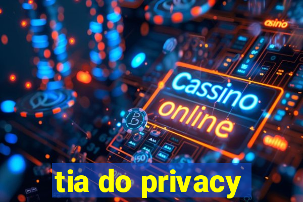 tia do privacy